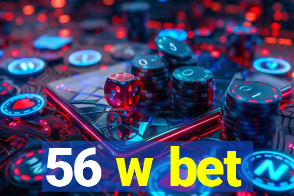 56 w bet